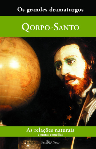 As relações naturais e outras comédias, de Qorpo-Santo. Série Coleção Os grandes dramaturgos (15), vol. 15. Editora Peixoto Neto Ltda, capa dura em português, 2007