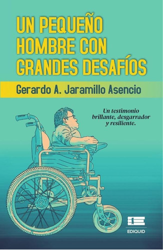 Un Pequeño Hombre Con Grandes Desafíos, De Gerardo A Jaramillo Asencio. Editorial Ediquid, Tapa Blanda En Español, 2022