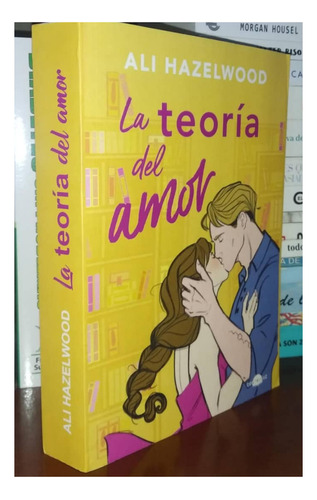 La Teoría Del Amor De Ali Hazelwood Libro Novela Romance