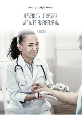 Prevencion De Riesgos Laborales En Enfermeria 2 Ediciãân, De Ceballos Atienza, Rafael. Editorial Formación Alcalá, S.l., Tapa Blanda En Español
