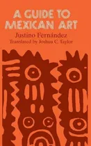 Comprar Libro A Guide To Mexican Art: From Its Beginnings To The ...