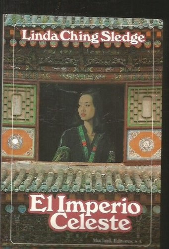 El Imperio Celeste: Narrativa Norteamericana -, De Ching Sledge Linda. Serie N/a, Vol. Volumen Unico. Editorial Muchnik, Tapa Blanda, Edición 3 En Español, 1991