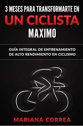 Libro: 3 Meses Para Transformarte En Un Ciclista Maximo: Gui