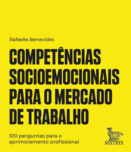 Competências socioemocionais para o mercado de trabalho: 100 perguntas para o aprimoramento profissional, de Benevides, Rafaelle. Editora Urbana Ltda em português, 2019