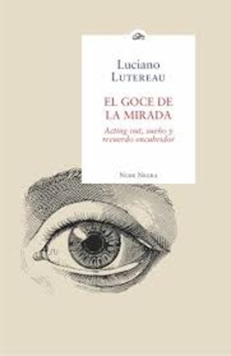 El Goce De La Mirada, De Luciano Lutereau., Vol. 0. Editorial Nube Negra, Tapa Blanda En Español, 2018