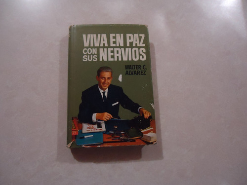 Viva En Paz Con Sus Nervios / Dr. Walter C. Álvarez