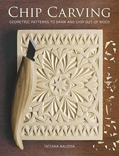 Chip Carving: Geometric Patterns To Draw And Chip Out Of Woo