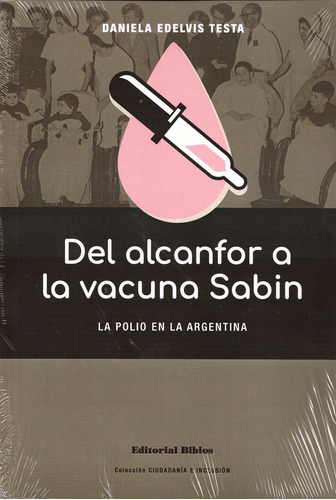 Del Alcanfor A La Vacuna Sabin - Daniela Edelvis Testa