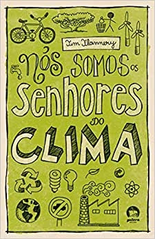 Livro Nós Somos Os Senhores Do Clima . - Tim Flamery [2012]