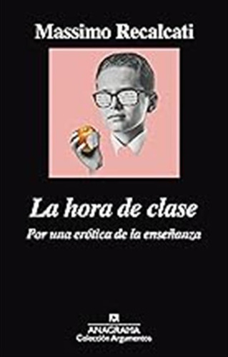 La Hora De Clase: Por Una Erótica De La Enseñanza: 504 (argu