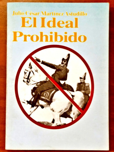 El Ideal Prohibido / Julio César Martínez Astudillo