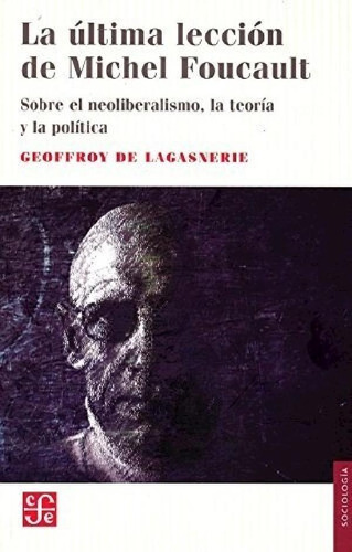 Libro - La Ultima Leccion De Michel Foucault - De Lagasneri