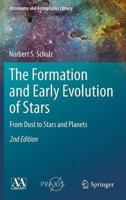 The Formation And Early Evolution Of Stars - Norbert S. S...