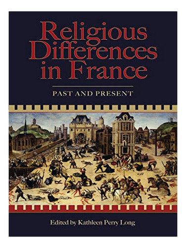 Religious Differences In France - Kathleen Perry Long. Eb16