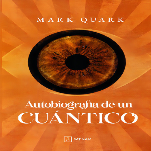 Autobiografãâa De Un Cuãâ¡ntico, De Mark Quark. Editorial Sat Nam, Tapa Blanda En Español, 2023