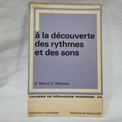  A La Decouverte Des Rythmes Et Des Sons S Petit G Delaunay 