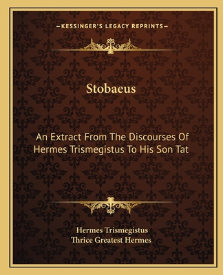 Libro Stobaeus: An Extract From The Discourses Of Hermes ...