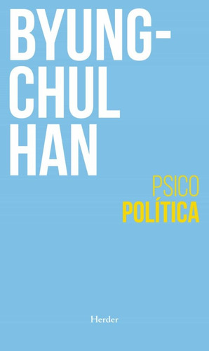 Psicopolitica Nueva Edicion - Byung-chul Han