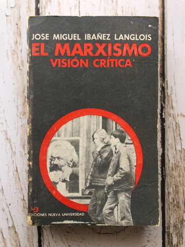 El Marxismo Visión Crítica / José Miguel Ibañez Langlois