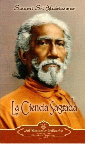 La Ciencia Sagrada, Sri Yukteswar, Self Realization