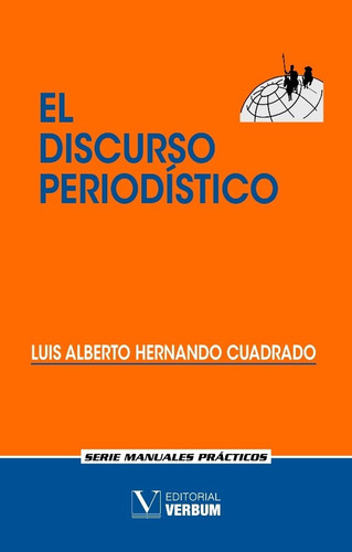 El Discurso Periodístico, De Luis Alberto Hernando Cuadrado. Editorial Verbum, Tapa Blanda En Español, 2017