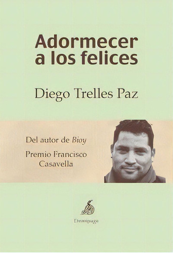 Adormecer A Los Felices, De Trelles Paz, Diego. Editorial Demipage En Español