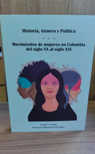 Historia, Genero Y Politica Movimientos De Mujeres En Colomb