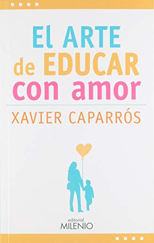 El Arte De Educar Con Amor, Xavier Caparros, Milenio