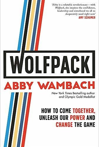 Book : Wolfpack How To Come Together, Unleash Our Power And