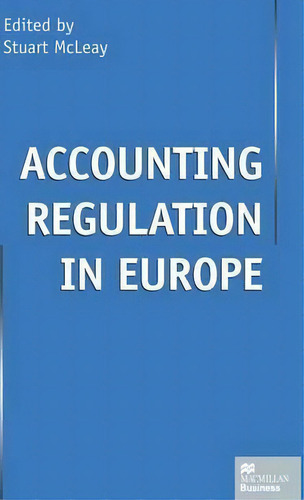 Accounting Regulation In Europe, De Stuart Mcleay., Vol. 1. Editorial Palgrave Macmillan, Tapa Dura En Inglés