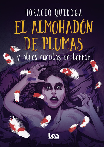 El Almohadon De Plumas Y Otros Cuentos De Terror  - Horacio 