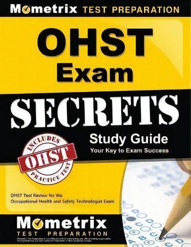 Ohst Exam Secrets Study Guide : Ohst Test Review For The Oc, De Mometrix Safety Certification Test Tea. Editorial Mometrix Media Llc En Inglés
