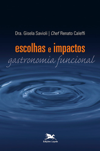 Escolhas e impactos: Gastronomia funcional, de Savioli, Gisela. Editora Associação Nóbrega de Educação e Assistência Social, capa mole em português, 2011