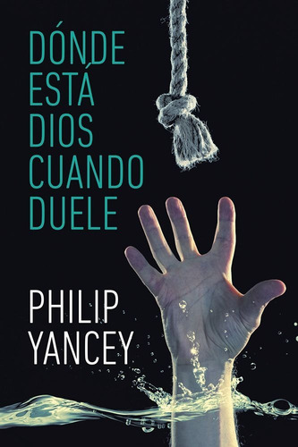 Dónde Está Dios Cuando Duele - Philip Yancey - Peniel