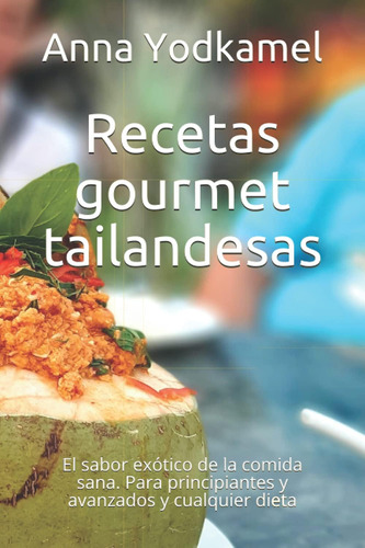 Libro Recetas Gourmet Tailandesas El Sabor Exótico De La Co