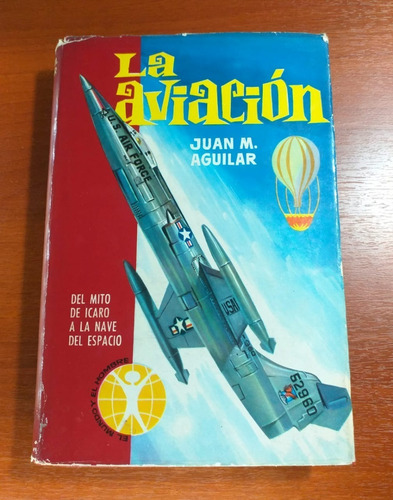 La Aviación Juan Aguilar Bruguera 1a Edicion 1962 Tapa Dura