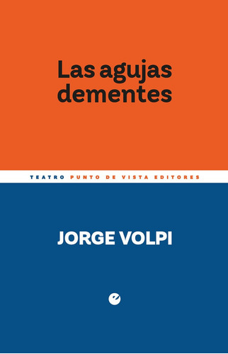 Las Agujas Dementes, De Volpi, Jorge. Editorial Punto De Vista Editores, Tapa Blanda En Español