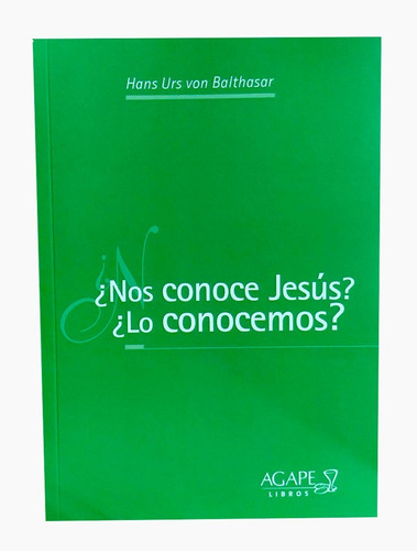 Nos Conoce Jesus - Hans Urs Von Balthasar - Agx