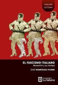 El Fascismo Italiano. Mussolini Y Su Tiempo