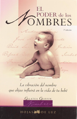 El poder de los nombres: La vibración del nombre que elijas influirá en la vida de tu bebé, de Griffin, Galatea. Editorial Sirio, tapa blanda en español, 2009