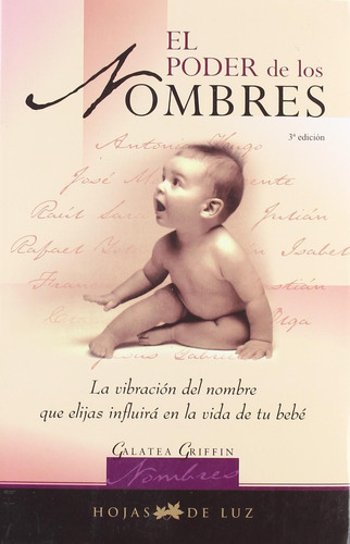 El poder de los nombres: La vibración del nombre que elijas influirá en la vida de tu bebé, de Griffin, Galatea. Editorial Editorial Sirio, tapa blanda en español, 2009