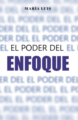 Libro: El Poder Del Enfoque (spanish Edition)