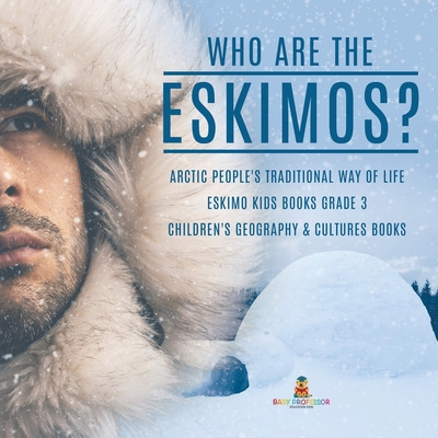 Libro Who Are The Eskimos? Arctic People's Traditional Wa...