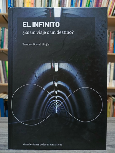 El Infinito. ¿es Un Viaje O Un Destino?/ Francesc Rossell P.