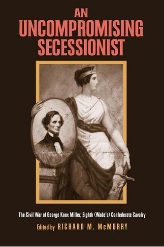 Libro: En Ingles An Uncompromising Secessionist The Civil W