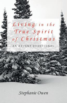 Libro Living In The True Spirit Of Christmas: An Advent D...