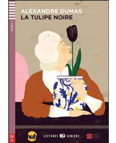 TULIPE NOIRE, LA - LECTURES HUB SENIORS 3, de DUMAS ALEJANDRO. Hub Editorial en francés