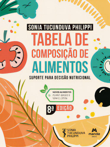 Tabela De Composição De Alimentos: Suporte Para Decisão Nutricional, De Philippi Tucunduva. Editora Manole, Capa Mole, Edição 8 Em Português, 2023