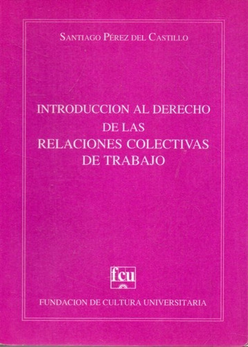 Intriduccion Al Derecho De Las Relaciones Colectivas De Trab