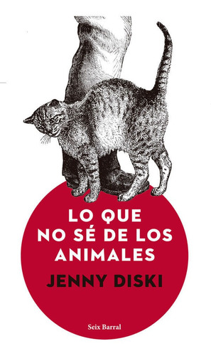 Lo Que No Sé De Los Animales, De Jenny Diski. Editorial Grupo Planeta, Tapa Blanda, Edición 2017 En Español
